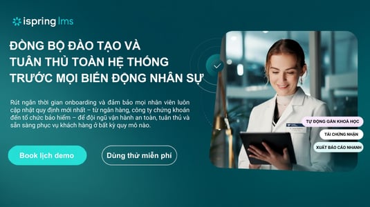 iSpring_Đồng bộ đào tạo và tuân thủ toàn hệ thống trước mọi biến động nhân sự