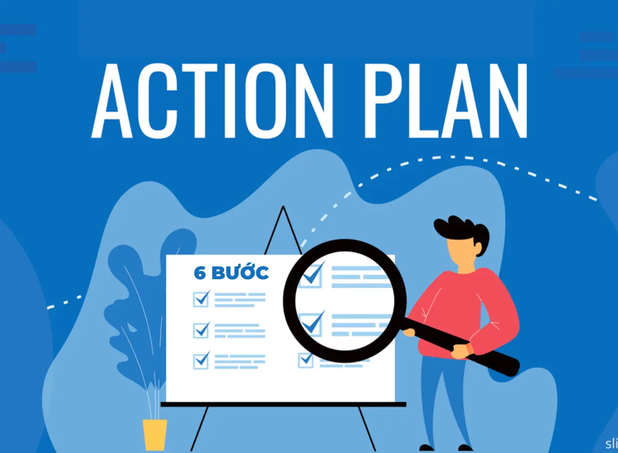 6 bước thiết kế một action plan và Cách đưa action plan vào thực tiễn.