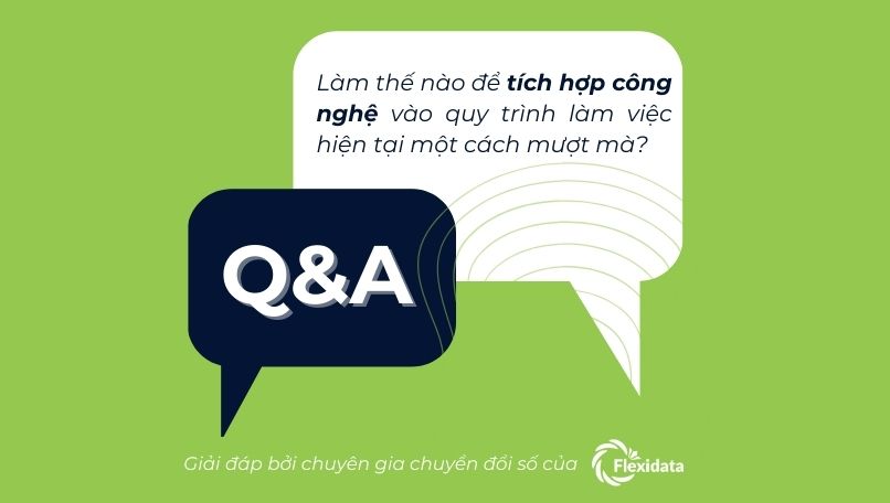 Làm thế nào để tích hợp công nghệ vào quy trình làm việc hiện tại một cách mượt mà?