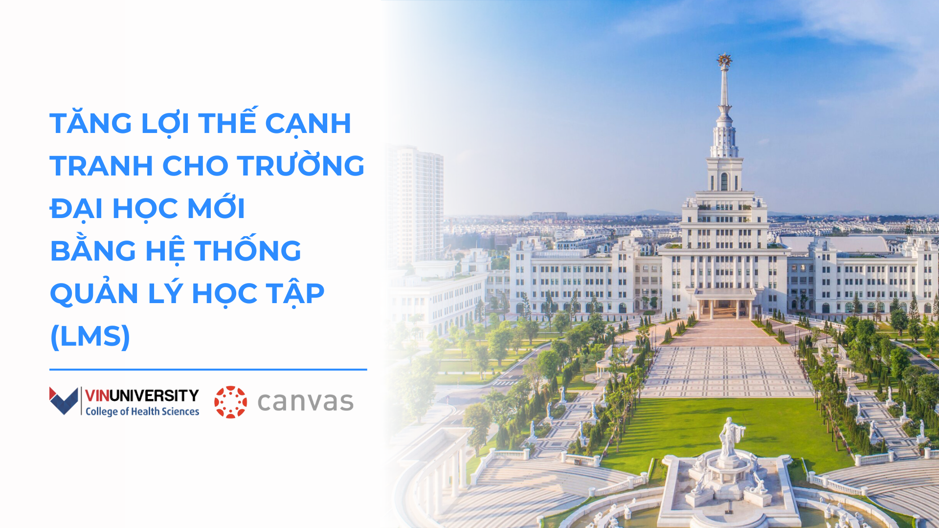 VinUni dùng hệ thống Canvas LMS để tăng lợi thế cạnh tranh với các trường ĐH
